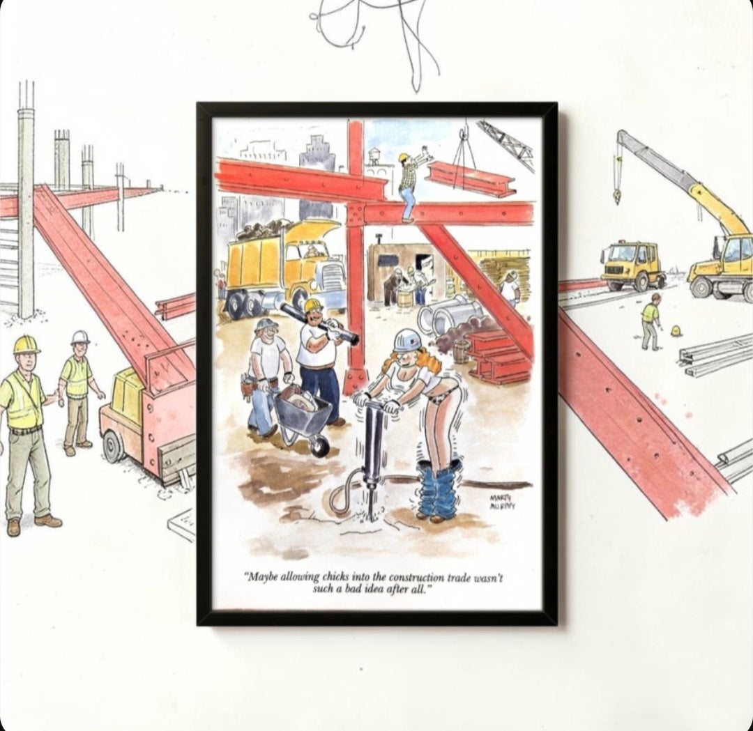 5x7 Framed cartoon by Marty Murphy  "Maybe allowing chicks into the construction trade wasn't such a bad idea after all."