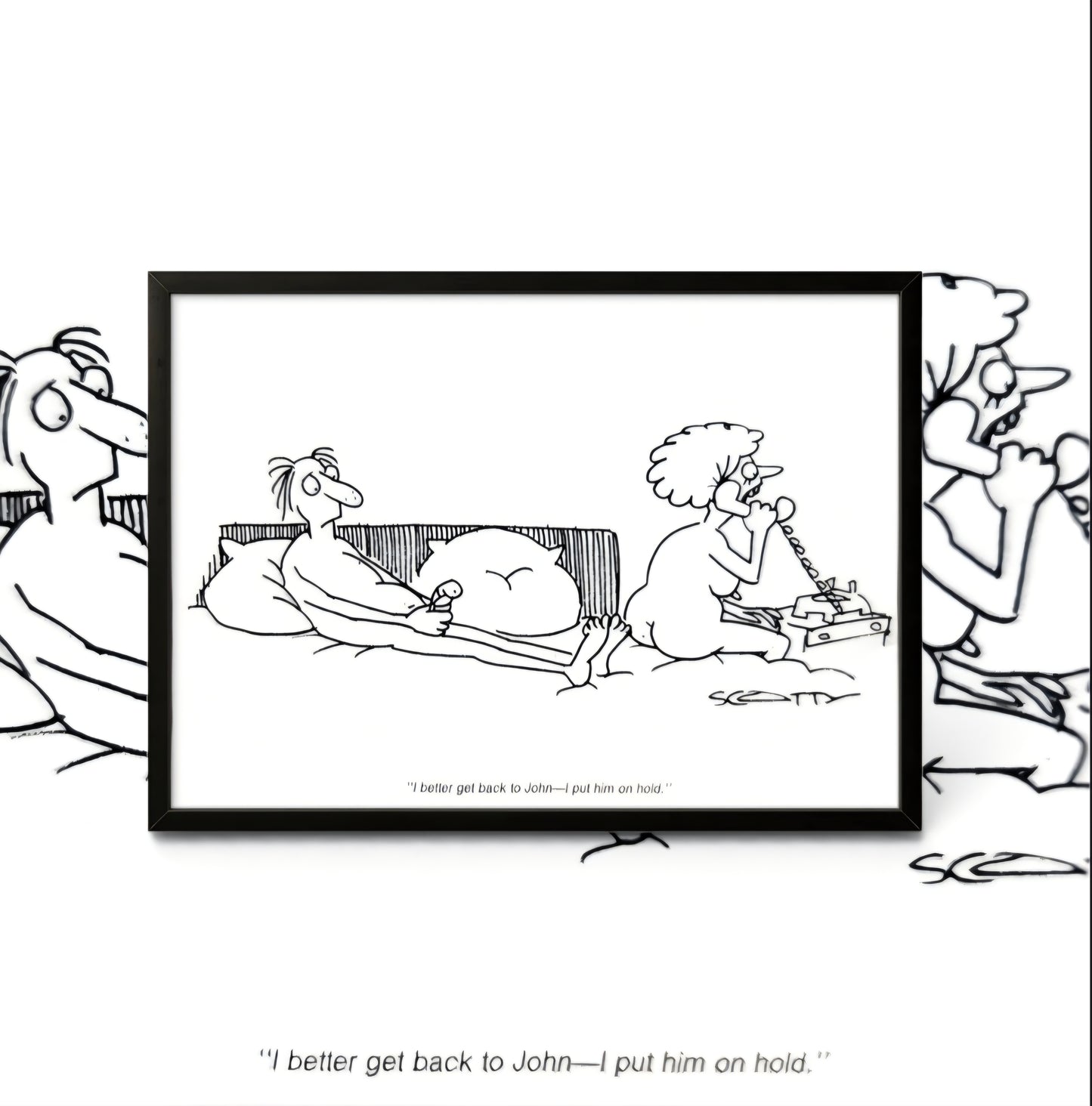 5x7 Framed cartoon by Scotty  "'I better get back to John—I put him on hold.'"